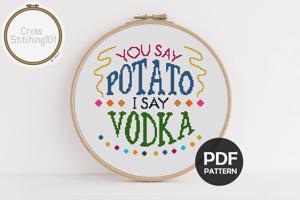 You Say Potato, I Say Vodka Cross Stitch PDF