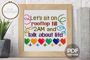 Let's Sit On A Rooftop At 2am & Talk About Life Cross Stitch PDF