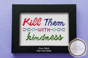Kill Them With Kindness Cross Stitch Chart