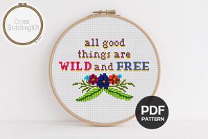 All Good Things Are Wild And Free Cross Stitch Design