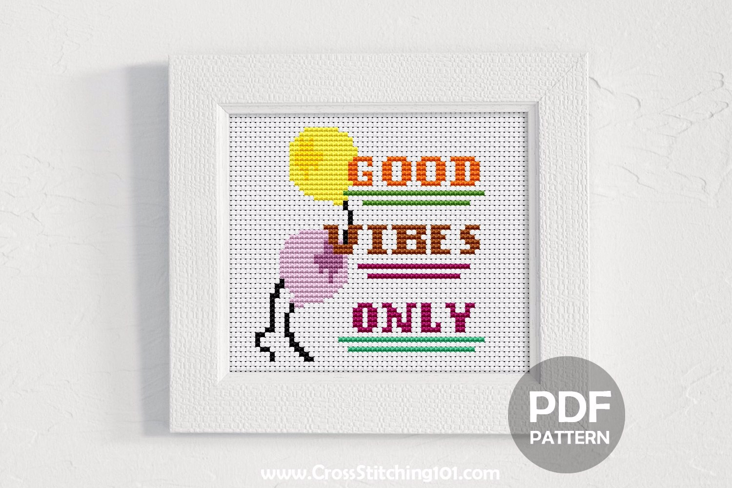 GOOD VIBES ONLY - Balloons CrossStitch Pattern