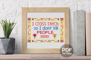 I Cross Stitch So I Dont' Kill People Cross Stitch PDF