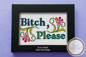 Bitch, please Cross Stitch Design