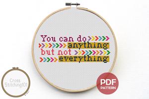 You Can Do Anything But Not Everything Cross Stitch Design