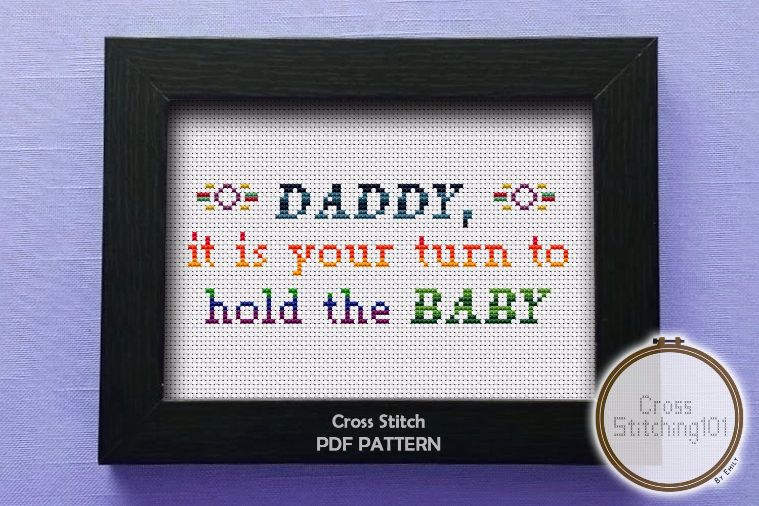 Daddy, It Is Your Turn To Hold The Baby Cross Stitch Design